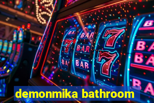 demonmika bathroom